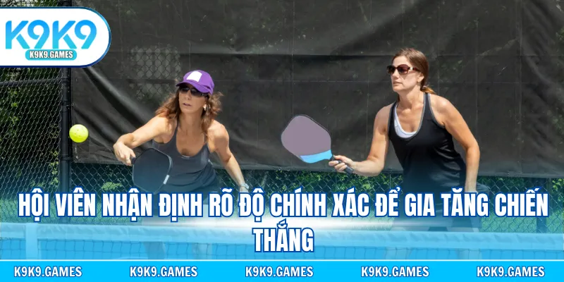 Hội viên nhận định rõ độ chính xác để gia tăng chiến thắng