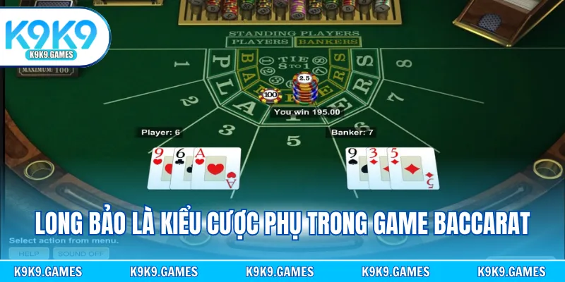 Long bảo là kiểu cược phụ trong game baccarat