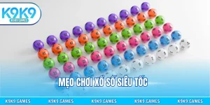 Mẹo Chơi Xổ Số Siêu Tốc Bất Bại Trong 2025 Cùng Cao Thủ